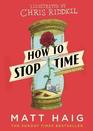 How to Stop Time The Illustrated Edition