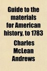 Guide to the materials for American history to 1783