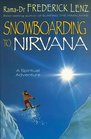 Snowboarding to Nirvana A Spiritual Adventure