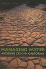 Managing Water: Avoiding Crisis in California