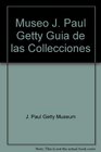 Museo J Paul Getty Guia de las Collecciones