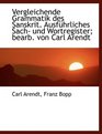 Vergleichende Grammatik des Sanskrit Ausfhrliches Sach und Wortregister bearb von Carl Arendt