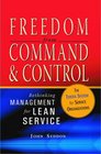 Freedom from Command  Control Rethinking Management for Lean Service