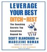 Leverage Your Best Ditch the Rest CD  The Coaching Secrets Top Executives Depend On