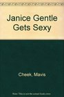 JANICE GENTLE GETS SEXY