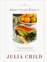 Julia's Casual Dinners  Seven glorious menus for informal occasions