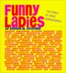 Funny Ladies 100 Years of Great Comediennes