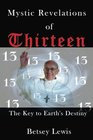 Mystic Revelations of Thirteen The Key to Earth's Destiny