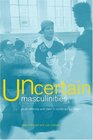 Uncertain Masculinities Youth Ethnicity and Class in Contemporary Britain