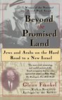 Beyond the Promised Land  Jews and Arabs on the Hard Road to a New Israel