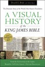 Visual History of the King James Bible A The Dramatic Story of the World's BestKnown Translation