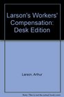 Larson's Workmen's Compensation Desk Edition