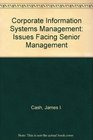 Corporate Information Systems Management The Issues Facing Senior Executives