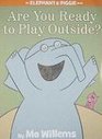 Are You Ready to Play Outside? (Elephant and Piggie, Bk 7)