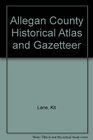 Allegan County Historical Atlas and Gazetteer