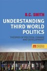 Understanding Third World Politics Theories of Political Change and Development