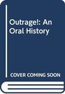 Outrage An Oral History
