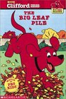 The Big Leaf Pile (Clifford the Big Red Dog) (Big Red Reader)