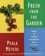 Fresh from the Garden  Cooking and Gardening Throughout the Seasons with 250 Recipes