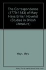 The Correspondence of Mary Hays  British Novelist