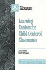 Learning Centers for ChildCentered Classrooms