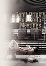 Don't Drink And Go To Meetings My Journey To Recovery