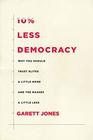 10 Less Democracy Why You Should Trust Elites a Little More and the Masses a Little Less