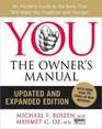 YOU The Owner's Manual Updated and Expanded Edition An Insider's Guide to the Body that Will Make You Healthier and Younger