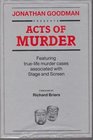Acts of Murder  Featuring TrueLife Murder Cases Associated with Stage and Screen