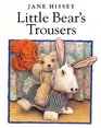 Little Bear's Trousers (Jane Hissey's Old Bear and Friends)