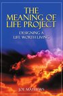 The Meaning of Life Project Designing a Life Worth Living