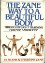 Zane Way To a Beautiful Body Through Weight Training for Men and Women