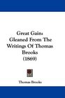 Great Gain Gleaned From The Writings Of Thomas Brooks