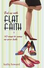 Fed Up with Flat Faith 10 Attitudes and Actions to Pump Up Your Faith