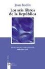 Los seis libros de la Republica/ The Six Books of the Republic