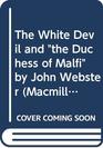 The White Devil and the Duchess of Malfi by John Webster