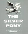 The Silver Pony  A Story in Pictures