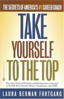 Take Yourself to the Top  The Secrets of Americas 1 Career Coach