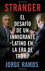 Stranger  El desafio de un inmigrante latino en la era de Trump