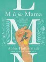 M Is for Mama A Rebellion Against Mediocre Motherhood