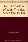 In the Shadow of War The Us Since the 1930s