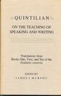 Quintilian on the Teaching of Speaking and Writing Translations from Books One Two and Ten of the Institutio Oratoria