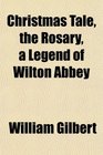 Christmas Tale the Rosary a Legend of Wilton Abbey