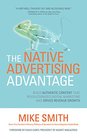 The Native Advertising Advantage Build Authentic Content that Revolutionizes Digital Marketing and Drives Revenue Growth