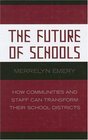 The Future of Schools How Communities and Staff Can Transform Their School Districts