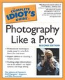 THE COMPLETE IDIOT'S GUIDE TO PHOTOGRAPHY LIKE A PRO