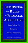 Rethinking the Rules of Financial Accounting  Examining the Rules for Accurate Financial Reporting