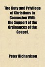 The Duty and Privilege of Christians in Connexion With the Support of the Ordinances of the Gospel