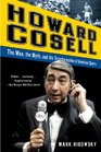 Howard Cosell The Man the Myth and the Transformation of American Sports
