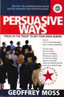 Persuasive Ways Tricks of the Trade To Get Your Ideas Accross